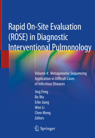 Rapid Onsite Evaluation Rose In Diagnostic Interventional Pulmonology Volume 4 Metagenomic Sequencing Application In Difficult Cases Of Infectious Diseases 1st Ed Jing Feng