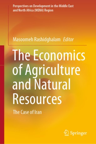 The Economics Of Agriculture And Natural Resources The Case Of Iran 1st Ed Masoomeh Rashidghalam