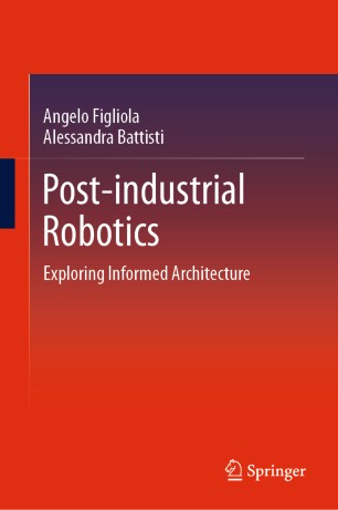 Postindustrial Robotics Exploring Informed Architecture 1st Ed Angelo Figliola