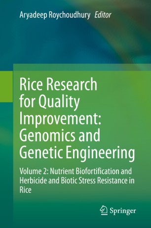 Rice Research For Quality Improvement Genomics And Genetic Engineering Volume 2 Nutrient Biofortification And Herbicide And Biotic Stress Resistance In Rice 1st Ed Aryadeep Roychoudhury