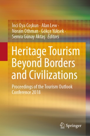 Heritage Tourism Beyond Borders And Civilizations Proceedings Of The Tourism Outlook Conference 2018 1st Ed Nci Oya Cokun