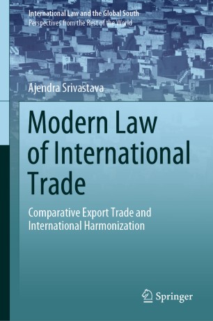 Modern Law Of International Trade Comparative Export Trade And International Harmonization 1st Ed Ajendra Srivastava