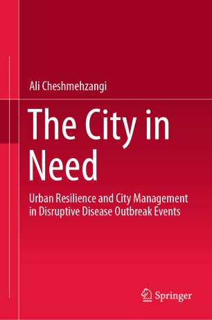 The City In Need Urban Resilience And City Management In Disruptive Disease Outbreak Events 1st Ed Ali Cheshmehzangi