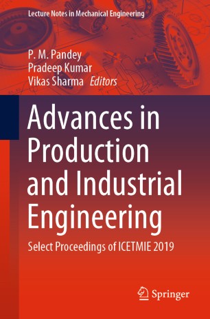 Advances In Production And Industrial Engineering Select Proceedings Of Icetmie 2019 1st Ed P M Pandey