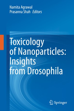 Toxicology Of Nanoparticles Insights From Drosophila 1st Ed Namita Agrawal