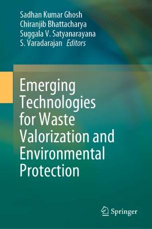 Emerging Technologies For Waste Valorization And Environmental Protection 1st Ed Sadhan Kumar Ghosh