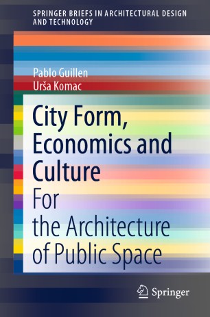 City Form Economics And Culture For The Architecture Of Public Space 1st Ed Pablo Guillen
