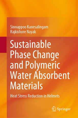 Sustainable Phase Change And Polymeric Water Absorbent Materials Heat Stress Reduction In Helmets 1st Ed Sinnappoo Kanesalingam