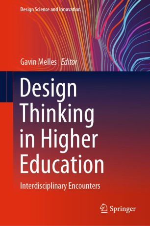 Design Thinking In Higher Education Interdisciplinary Encounters 1st Ed Gavin Melles