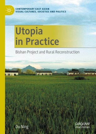 Utopia In Practice Bishan Project And Rural Reconstruction 1st Ed Ou Ning
