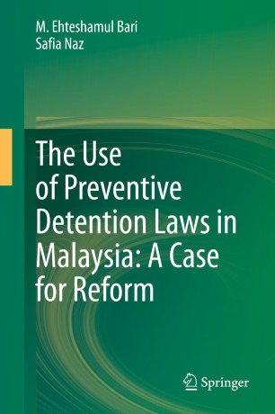 The Use Of Preventive Detention Laws In Malaysia A Case For Reform 1st Ed M Ehteshamul Bari