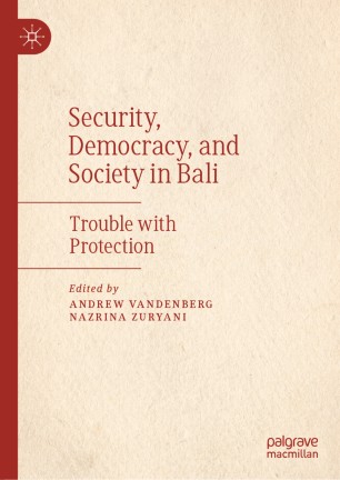 Security Democracy And Society In Bali Trouble With Protection 1st Ed Andrew Vandenberg