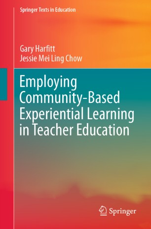 Employing Communitybased Experiential Learning In Teacher Education 1st Ed Gary Harfitt