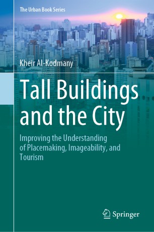 Tall Buildings And The City Improving The Understanding Of Placemaking Imageability And Tourism 1st Ed Kheir Alkodmany