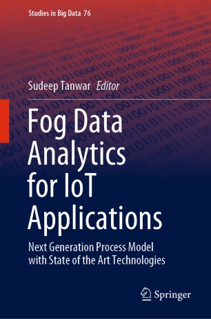 Fog Data Analytics For Iot Applications Next Generation Process Model With State Of The Art Technologies 1st Ed Sudeep Tanwar