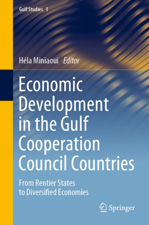 Economic Development In The Gulf Cooperation Council Countries From Rentier States To Diversified Economies 1st Ed Hla Miniaoui