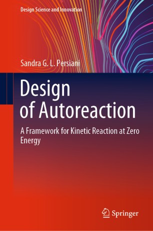 Design Of Autoreaction A Framework For Kinetic Reaction At Zero Energy 1st Edition Sandra G L Persiani
