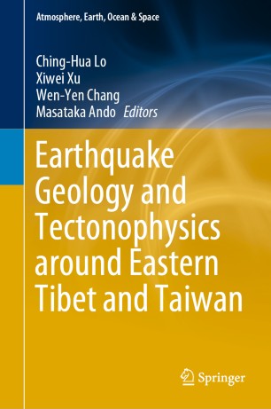 Earthquake Geology And Tectonophysics Around Eastern Tibet And Taiwan 1st Ed Chinghua Lo