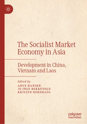The Socialist Market Economy In Asia Development In China Vietnam And Laos 1st Ed Arve Hansen