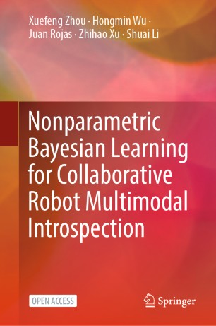 Nonparametric Bayesian Learning For Collaborative Robot Multimodal Introspection 1st Ed Xuefeng Zhou