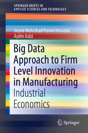 Big Data Approach To Firm Level Innovation In Manufacturing Industrial Economics 1st Ed Seyed Mehrshad Parvin Hosseini