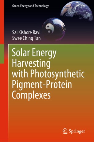 Solar Energy Harvesting With Photosynthetic Pigmentprotein Complexes 1st Ed Sai Kishore Ravi