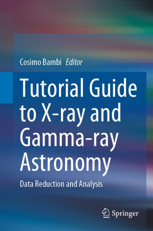 Tutorial Guide To Xray And Gammaray Astronomy Data Reduction And Analysis 1st Ed Cosimo Bambi