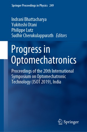 Progress In Optomechatronics Proceedings Of The 20th International Symposium On Optomechatronic Technology Isot 2019 India 1st Ed Indrani Bhattacharya