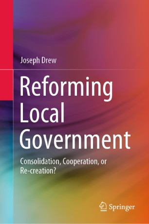 Reforming Local Government Consolidation Cooperation Or Recreation 1st Ed Joseph Drew