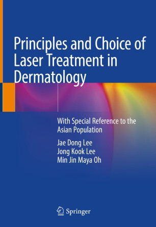 Principles And Choice Of Laser Treatment In Dermatology With Special Reference To The Asian Population 1st Ed Jae Dong Lee