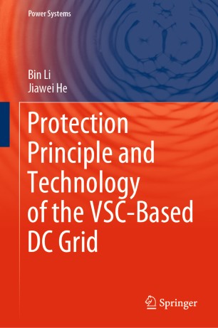 Protection Principle And Technology Of The Vscbased Dc Grid 1st Ed Bin Li