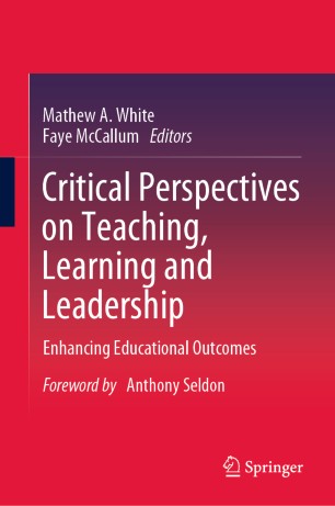 Critical Perspectives On Teaching Learning And Leadership Enhancing Educational Outcomes 1st Ed Mathew A White