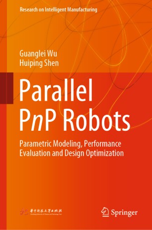 Parallel Pnp Robots Parametric Modeling Performance Evaluation And Design Optimization 1st Ed Guanglei Wu