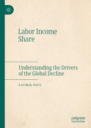 Labor Income Share Understanding The Drivers Of The Global Decline 1st Ed Saumik Paul
