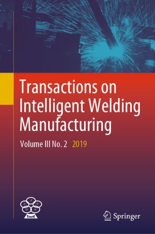 Transactions On Intelligent Welding Manufacturing Volume Iii No 2 2019 1st Ed Shanben Chen