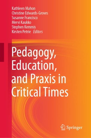 Pedagogy Education And Praxis In Critical Times 1st Ed Kathleen Mahon