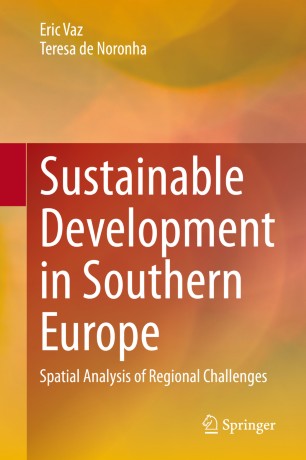 Sustainable Development In Southern Europe Spatial Analysis Of Regional Challenges 1st Ed Eric Vaz