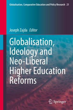 Globalisation Ideology And Neoliberal Higher Education Reforms 1st Ed Joseph Zajda