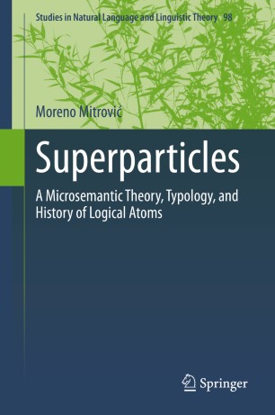 Superparticles A Microsemantic Theory Typology And History Of Logical Atoms 1st Ed Moreno Mitrovi