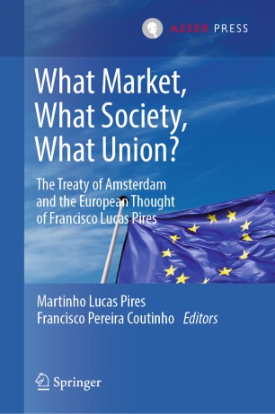 What Market What Society What Union The Treaty Of Amsterdam And The European Thought Of Francisco Lucas Pires 1st Ed Martinho Lucas Pires
