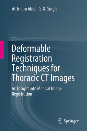 Deformable Registration Techniques For Thoracic Ct Images An Insight Into Medical Image Registration 1st Ed Ali Imam Abidi