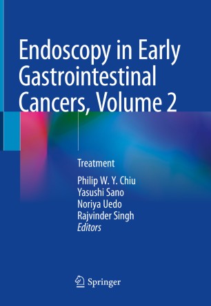 Endoscopy In Early Gastrointestinal Cancers Volume 2 Treatment 1st Ed Philip W Y Chiu