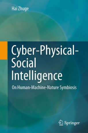 Cyberphysicalsocial Intelligence On Humanmachinenature Symbiosis 1st Ed Hai Zhuge