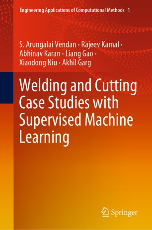 Welding And Cutting Case Studies With Supervised Machine Learning 1st Ed S Arungalai Vendan