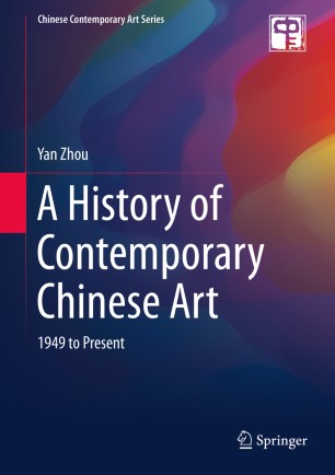 A History Of Contemporary Chinese Art 1949 To Present 1st Ed Yan Zhou