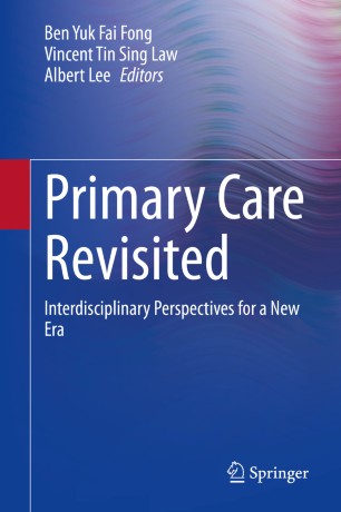 Primary Care Revisited Interdisciplinary Perspectives For A New Era 1st Ed Ben Yuk Fai Fong