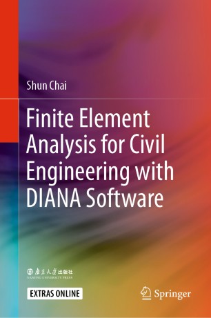 Finite Element Analysis For Civil Engineering With Diana Software 1st Ed Shun Chai