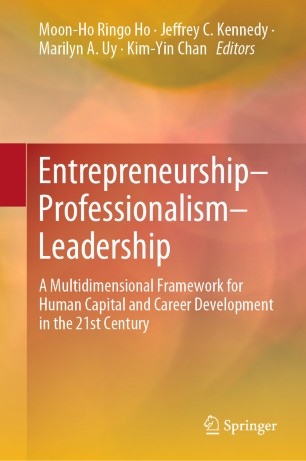 Entrepreneurshipprofessionalismleadership A Multidimensional Framework For Human Capital And Career Development In The 21st Century 1st Ed Moonho Ringo Ho