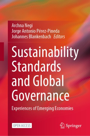 Sustainability Standards And Global Governance Experiences Of Emerging Economies 1st Ed Archna Negi