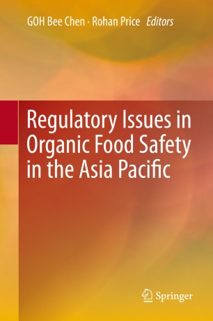Regulatory Issues In Organic Food Safety In The Asia Pacific 1st Ed Bee Chen Goh